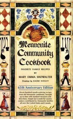 Mennonite Community Cookbook: Favorite Family Recipes by Showalter, Mary Emma