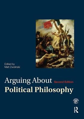Arguing About Political Philosophy by Zwolinski, Matt