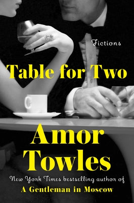 Table for Two: Fictions by Towles, Amor