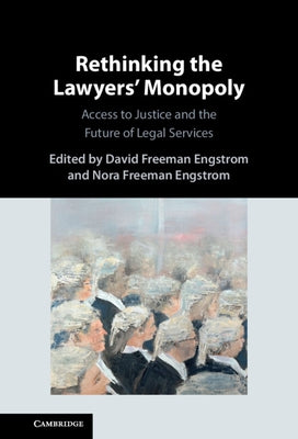 Rethinking the Lawyers' Monopoly by Engstrom, David Freeman