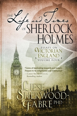 The Life and Times of Sherlock Holmes, Volume 4 by Sherwood-Fabre, Liese