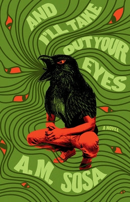 And I'll Take Out Your Eyes by Sosa, A. M.