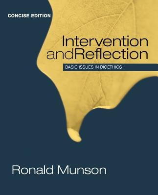 Intervention and Reflection: Basic Issues in Bioethics by Munson, Ronald