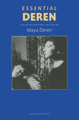 Essential Deren: Collected Writings on Film by Deren, Maya