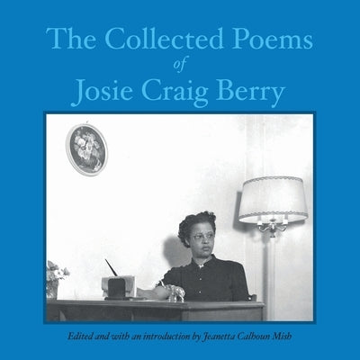 The Collected Poems of Josie Craig Berry by Berry, Josie Craig