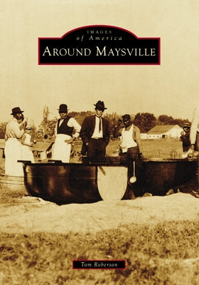 Around Maysville by Roberson, Tom