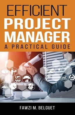 Efficient PROJECT MANAGER: A Practical Guide by Belguet, Fawzi