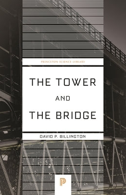 The Tower and the Bridge: The New Art of Structural Engineering by Billington, David P.