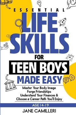 Essential Life Skills for Teen Boys Made Easy by Camilleri, Jane