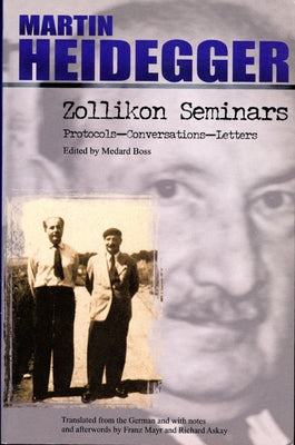 Zollikon Seminars: Protocols-Conversations-Letters by Heidegger, Martin