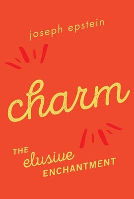 Charm: The Elusive Enchantment by Epstein, Joseph