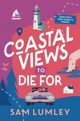 Coastal Views to Die for by Lumley, Sam
