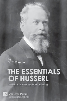 The Essentials of Husserl: Studies in Transcendental Phenomenology by Thomas, V. C.