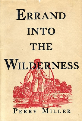 Errand Into the Wilderness by Miller, Perry