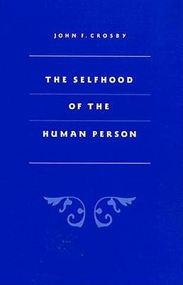 Selfhood of the Human Person by Crosby, John