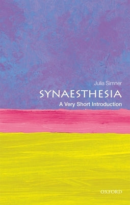 Synaesthesia: A Very Short Introduction by Simner, Julia