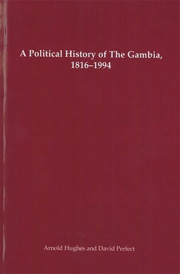 A Political History of the Gambia, 1816-1994 by Hughes, Arnold