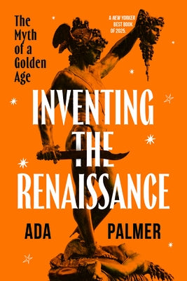 Inventing the Renaissance: The Myth of a Golden Age by Palmer, Ada