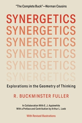 Synergetics: Explorations in the Geometry of Thinking by Fuller, R. Buckminster