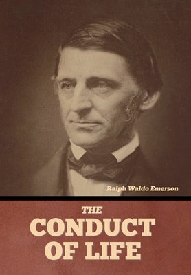 The Conduct of Life by Emerson, Ralph Waldo