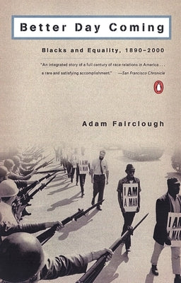 Better Day Coming: Blacks and Equality, 1890-2000 by Fairclough, Adam