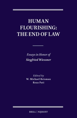 Human Flourishing: The End of Law: Essays in Honor of Siegfried Wiessner by Reisman, W. Michael