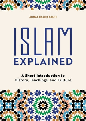 Islam Explained: A Short Introduction to History, Teachings, and Culture by Salim, Ahmad Rashid