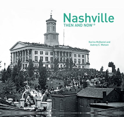 Nashville Then and Now(r): Revised Edition by McDaniel, Karina