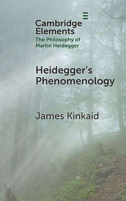 Heidegger's Phenomenology by Kinkaid, James