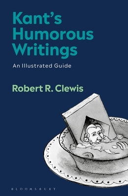 Kant's Humorous Writings: An Illustrated Guide by Clewis, Robert R.