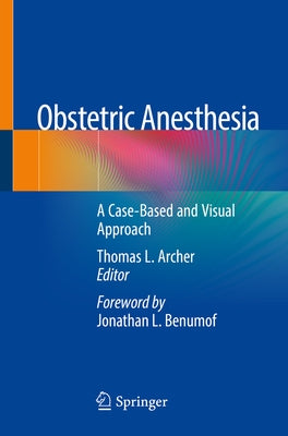 Obstetric Anesthesia: A Case-Based and Visual Approach by Archer, Thomas L.