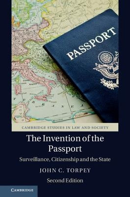 The Invention of the Passport by Torpey, John C.