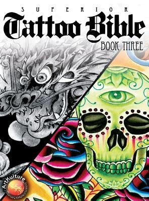 Tattoo Bible Book Three by Superior Tattoo