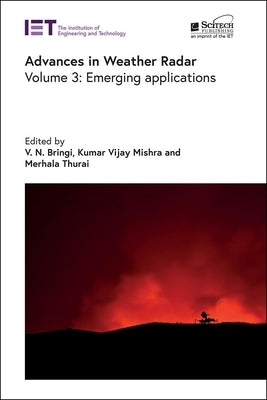 Advances in Weather Radar: Emerging Applications by Bringi, V. N.