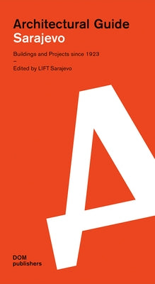 Sarajevo: Architectural Guide: Buildings and Projects Since 1923 by Sarajevo, Lift