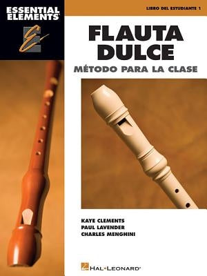 Essential Elements Flauta Dulce (Recorder) - Spanish Classroom Edition by Clements, Kaye