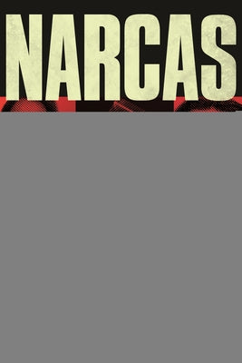 Narcas: The Secret Rise of Women in Latin America's Cartels by Bonello, Deborah