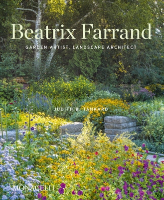 Beatrix Farrand: Garden Artist, Landscape Architect by Tankard, Judith B.