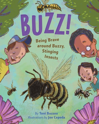 Buzz!: Being Brave Around Buzzy, Stinging Insects by Buzzeo, Toni