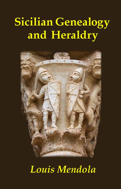 Sicilian Genealogy and Heraldry by Mendola, Louis A.