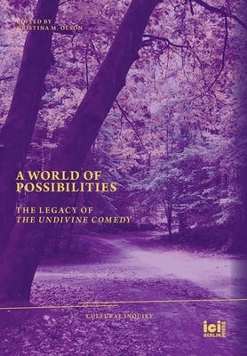 A World of Possibilities: The Legacy of 'The Undivine Comedy' by Olson, Kristina M.