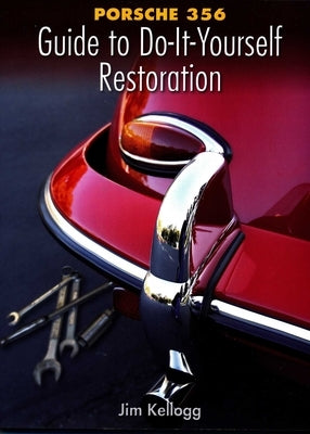 Porsche 356 Guide to Do-It-Yourself Restoration by Kellogg, Jim