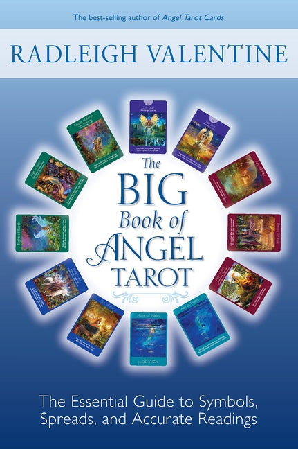 The Big Book of Angel Tarot: The Essential Guide to Symbols, Spreads, and Accurate Readings by Valentine, Radleigh