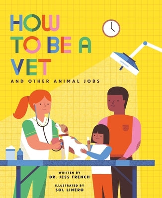 How to Be a Vet and Other Animal Jobs by French, Jess