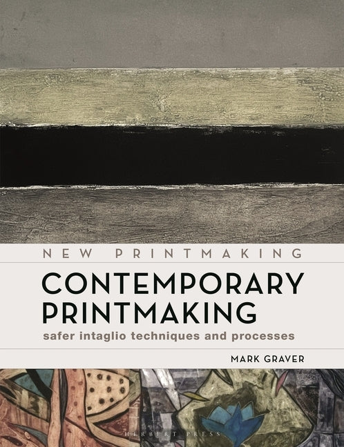 Contemporary Printmaking: Safer Intaglio Techniques and Processes by Graver, Mark