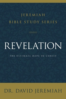 Revelation: The Ultimate Hope in Christ by Jeremiah, David