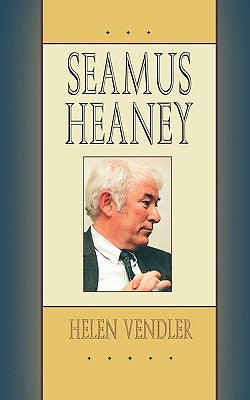 Seamus Heaney by Vendler, Helen
