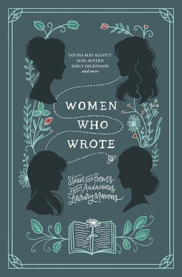 Women Who Wrote: Stories and Poems from Audacious Literary Mavens by Alcott, Louisa May