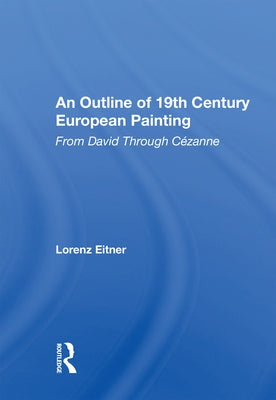 An Outline Of 19th Century European Painting: From David Through Cezanne by Eitner, Lorenz