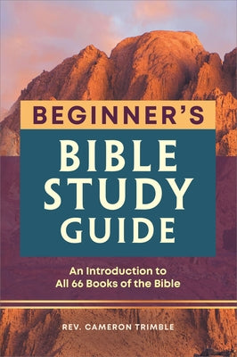 The Beginner's Bible Study Guide: An Introduction to All 66 Books of the Bible by Trimble, Cameron